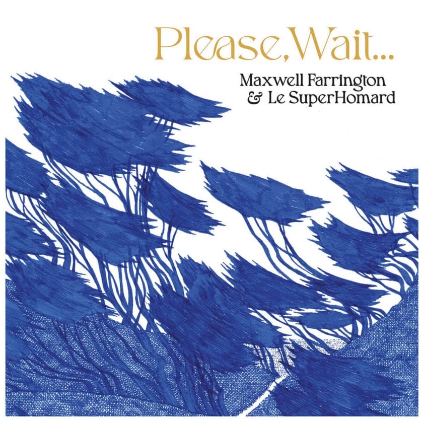Maxwell Farrington & Le SuperHomard - Please, Wait…